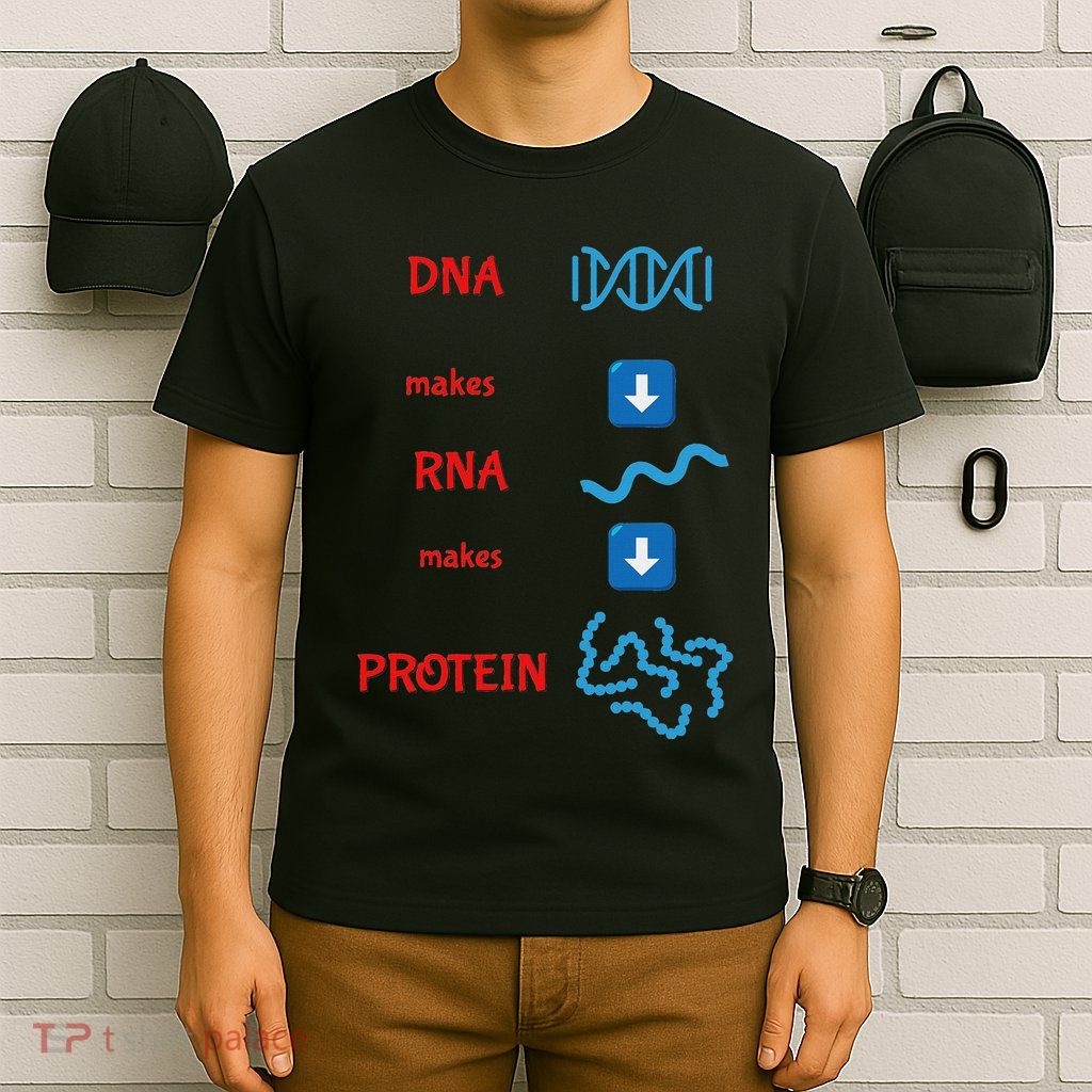 Dna Makes Rna Makes Protein Molecular Cell Biology T-Shirt