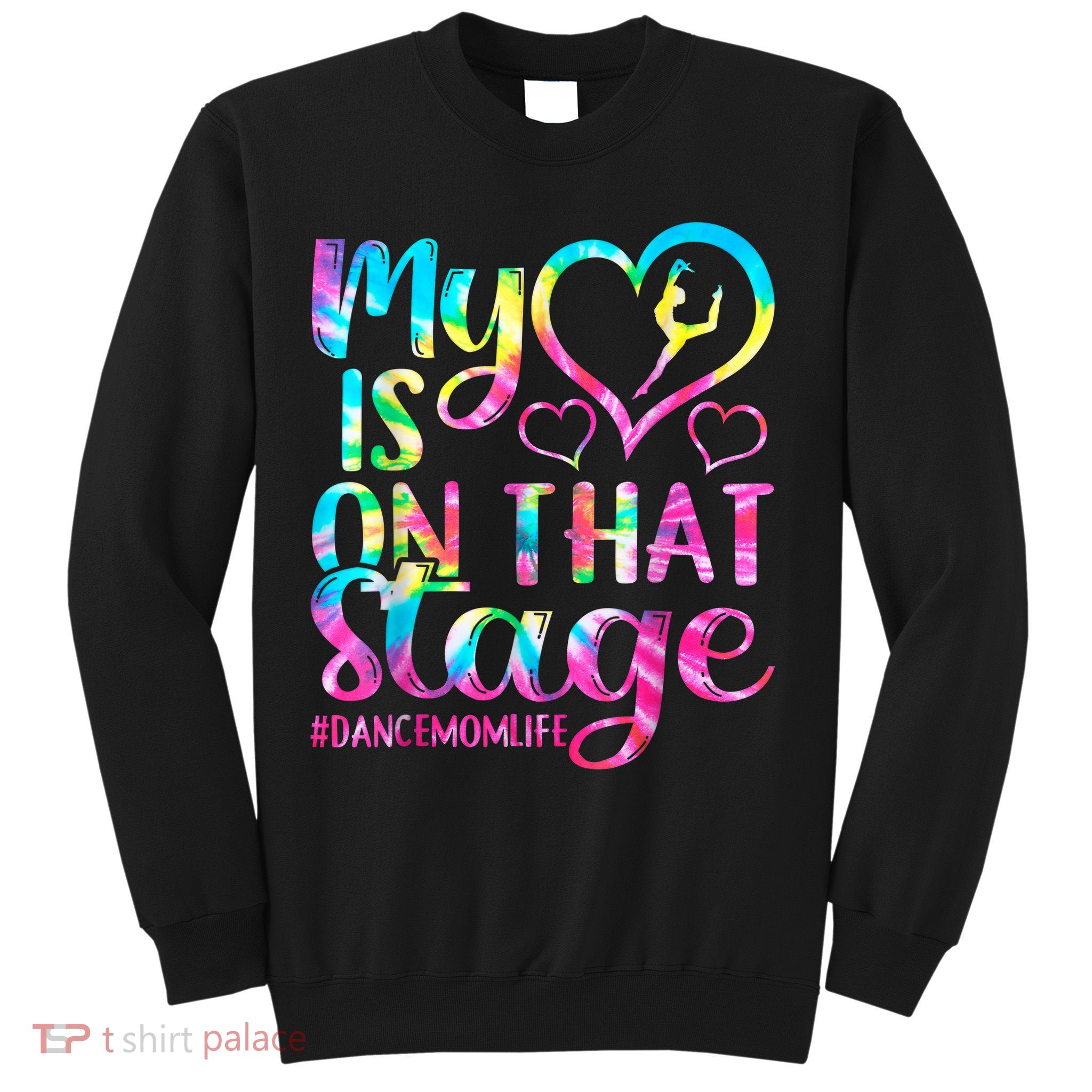 Dance Mom Retro My Heart Is On That Stage Dance Recital  Sweatshirt