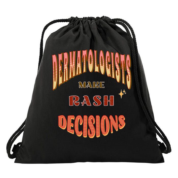 Dermatologists Make Rash Decisions Drawstring Bag