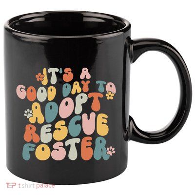 Dog Mom Rescue Women ItS A Good Day To Adopt Rescue Foster 11oz C Handle Ceramic Mug