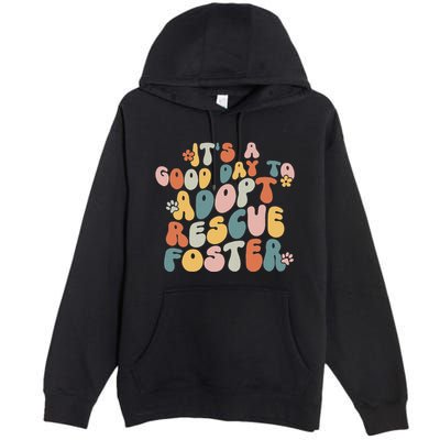 Dog Mom Rescue Women ItS A Good Day To Adopt Rescue Foster Premium Pullover Hoodie