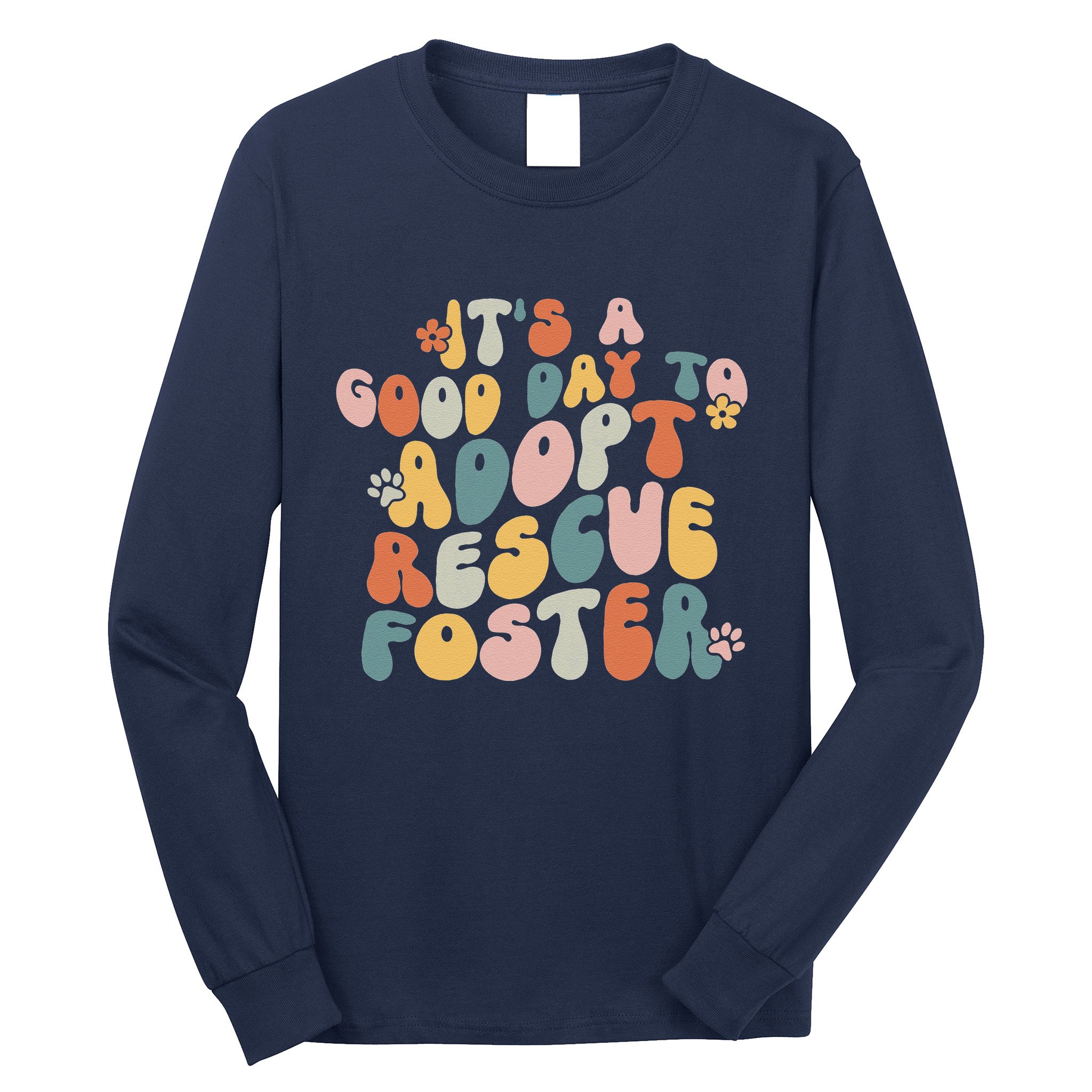 Dog Mom Rescue Women ItS A Good Day To Adopt Rescue Foster Long Sleeve Shirt