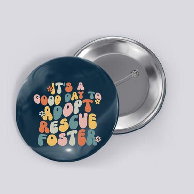 Dog Mom Rescue Women ItS A Good Day To Adopt Rescue Foster Button