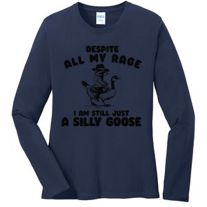 Despite My Rage I Am Still A Silly Goose Silly Goose Meme Ladies Long Sleeve Shirt