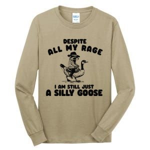 Despite My Rage I Am Still A Silly Goose Silly Goose Meme Tall Long Sleeve T-Shirt