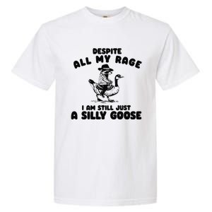 Despite My Rage I Am Still A Silly Goose Silly Goose Meme Garment-Dyed Heavyweight T-Shirt