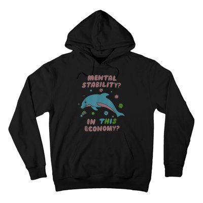 Dolphin Mental Stability In This Economy Hoodie