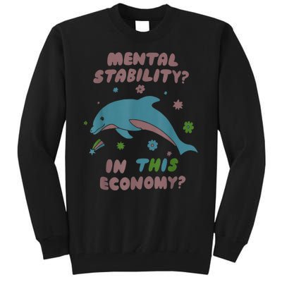 Dolphin Mental Stability In This Economy Tall Sweatshirt