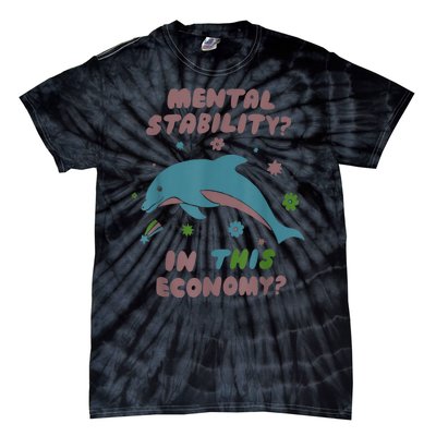 Dolphin Mental Stability In This Economy Tie-Dye T-Shirt