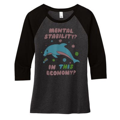 Dolphin Mental Stability In This Economy Women's Tri-Blend 3/4-Sleeve Raglan Shirt