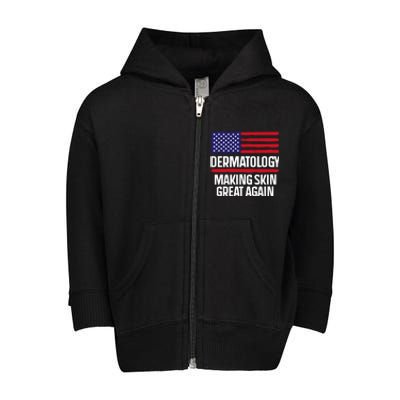 Dermatology Make Skin Great Again Usa American Flag Skincare Gift Toddler Zip Fleece Hoodie