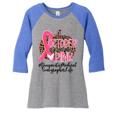 Diagnostic Medical Sonographer In October We Wear Gift Women's Tri-Blend 3/4-Sleeve Raglan Shirt