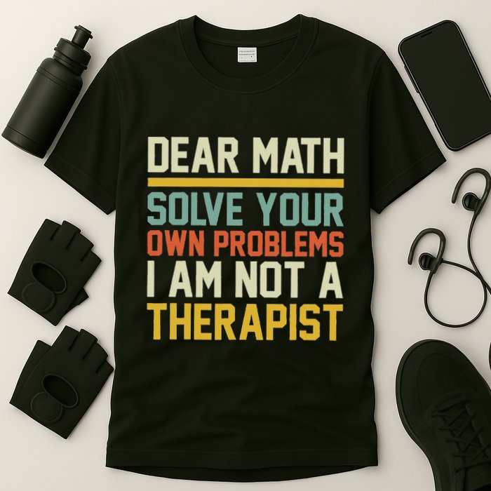 Dear Math Solve Your Own Problems Funny Sarcastic T-Shirt