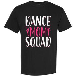 Dance Mom Squad Dance Lover Dancer Mom Funny Mothers Day Garment-Dyed Heavyweight T-Shirt