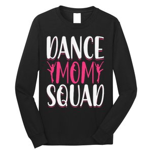 Dance Mom Squad Dance Lover Dancer Mom Funny Mothers Day Long Sleeve Shirt