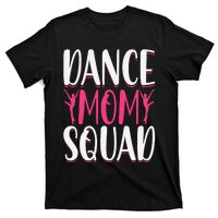 Dance Mom Squad Dance Lover Dancer Mom Funny Mothers Day T-Shirt