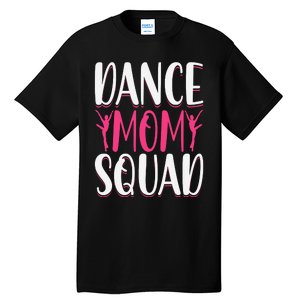 Dance Mom Squad Dance Lover Dancer Mom Funny Mothers Day Tall T-Shirt