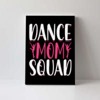 Dance Mom Squad Dance Lover Dancer Mom Funny Mothers Day Canvas