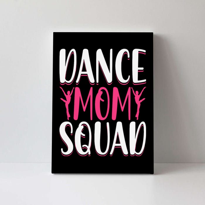 Dance Mom Squad Dance Lover Dancer Mom Funny Mothers Day Canvas