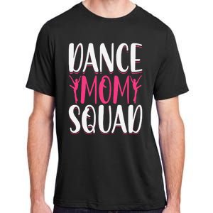 Dance Mom Squad Dance Lover Dancer Mom Funny Mothers Day Adult ChromaSoft Performance T-Shirt