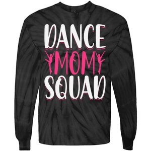 Dance Mom Squad Dance Lover Dancer Mom Funny Mothers Day Tie-Dye Long Sleeve Shirt