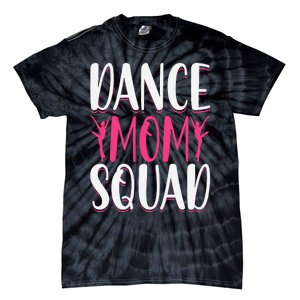 Dance Mom Squad Dance Lover Dancer Mom Funny Mothers Day Tie-Dye T-Shirt