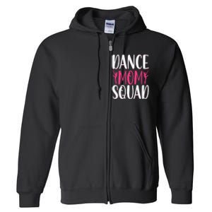 Dance Mom Squad Dance Lover Dancer Mom Funny Mothers Day Full Zip Hoodie