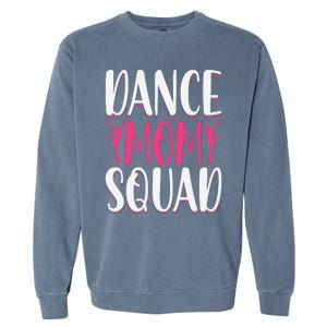 Dance Mom Squad Dance Lover Dancer Mom Funny Mothers Day Garment-Dyed Sweatshirt