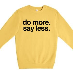 Do More Say Less Gift Premium Crewneck Sweatshirt