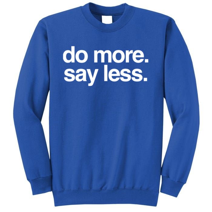 Do More Say Less Gift Tall Sweatshirt