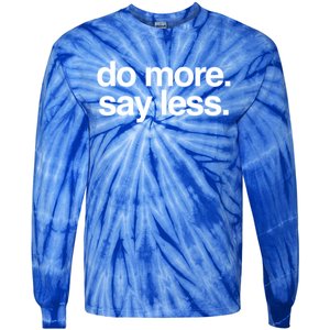 Do More Say Less Gift Tie-Dye Long Sleeve Shirt