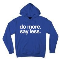 Do More Say Less Gift Tall Hoodie