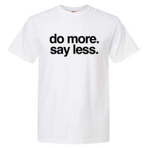 Do More Say Less Gift Garment-Dyed Heavyweight T-Shirt