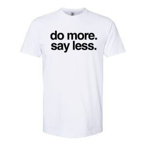 Do More Say Less Gift Softstyle CVC T-Shirt