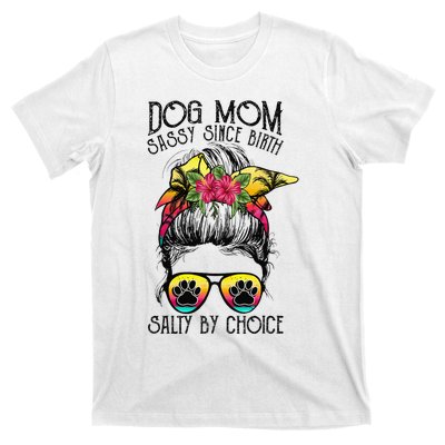 Dog Mom Sassy Since Birth Salty By Choice Funny Summer Beach T-Shirt