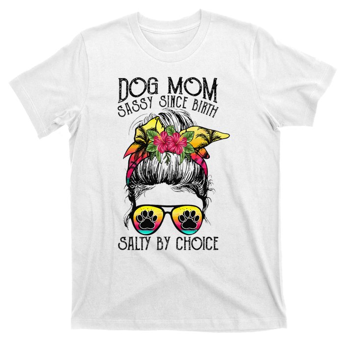 Dog Mom Sassy Since Birth Salty By Choice Funny Summer Beach T-Shirt