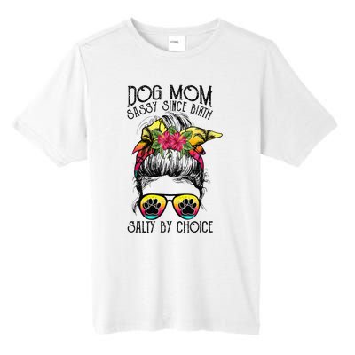 Dog Mom Sassy Since Birth Salty By Choice Funny Summer Beach Tall Fusion ChromaSoft Performance T-Shirt