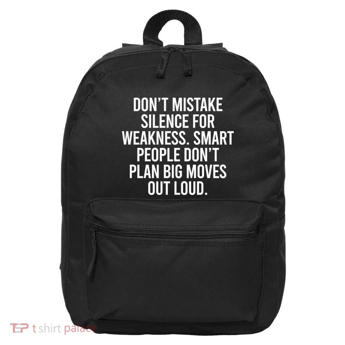 Don’t Mistake Silence For Weakness Smart People 16 in Basic Backpack