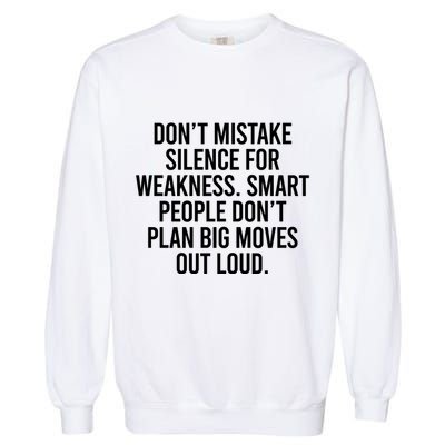 Don’t Mistake Silence For Weakness Smart People Garment-Dyed Sweatshirt