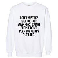 Don’t Mistake Silence For Weakness Smart People Garment-Dyed Sweatshirt