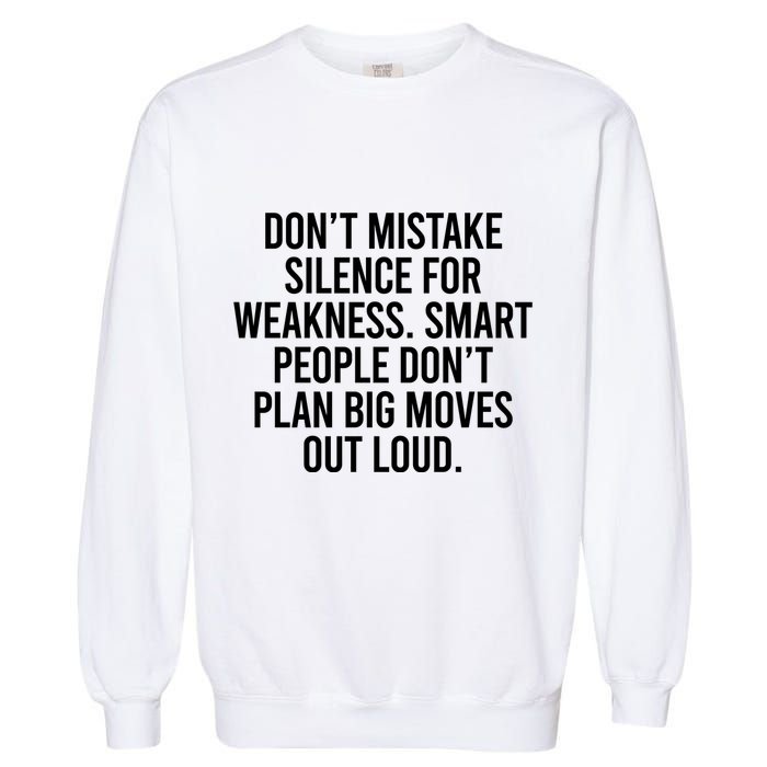 Don’t Mistake Silence For Weakness Smart People Garment-Dyed Sweatshirt
