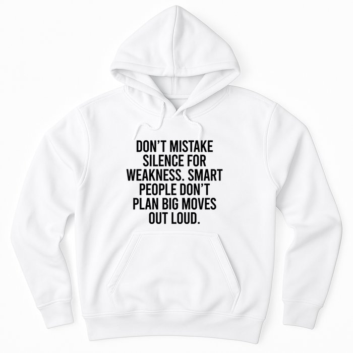 Don’t Mistake Silence For Weakness Smart People Hoodie