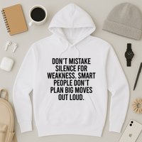 Don’t Mistake Silence For Weakness Smart People Hoodie
