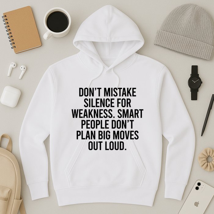 Don’t Mistake Silence For Weakness Smart People Hoodie