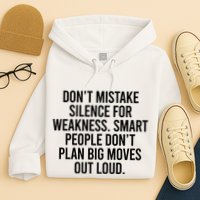 Don’t Mistake Silence For Weakness Smart People Hoodie