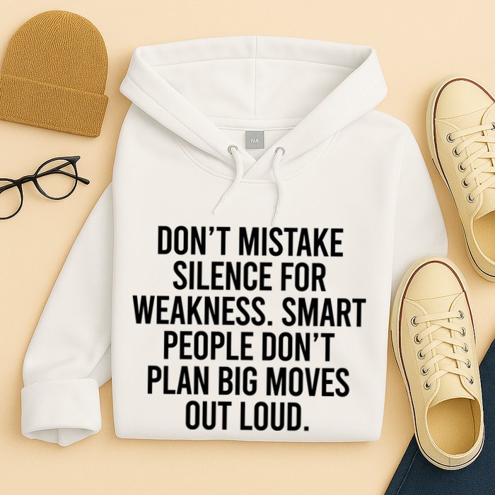 Don’t Mistake Silence For Weakness Smart People Hoodie
