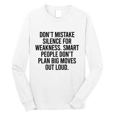 Don’t Mistake Silence For Weakness Smart People Long Sleeve Shirt