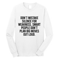 Don’t Mistake Silence For Weakness Smart People Long Sleeve Shirt