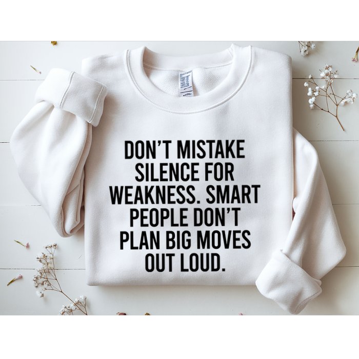 Don’t Mistake Silence For Weakness Smart People Sweatshirt