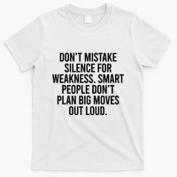 Don’t Mistake Silence For Weakness Smart People T-Shirt